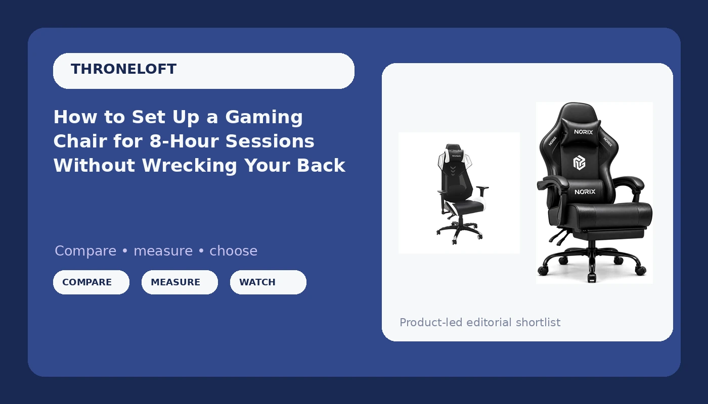 How to Set Up a Gaming Chair for 8-Hour Sessions Without Wrecking Your Back