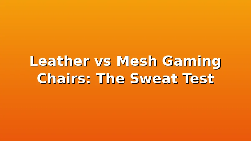 Leather vs Mesh Gaming Chairs: The Sweat Test - ThroneLoft review with measurements and honest opinion